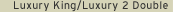 Luxury King / Luxury 2 Double