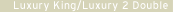 Luxury King/ Luxury 2 Double